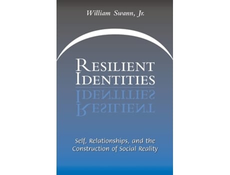 Livro Resilient Identities: Self, Relationships, and the Construction of Social Reality de William Swann (Inglês)