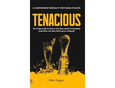 Livro TENACIOUS A Championship Mentality for Young Athletes de Mike Hogan (Inglês - Capa Dura)