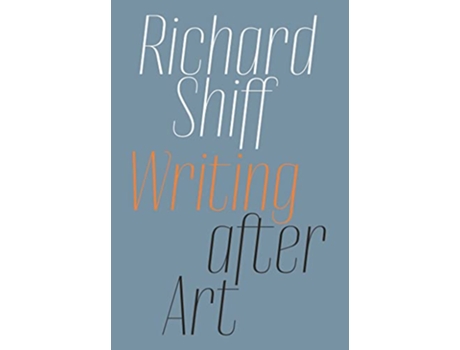 Livro Writing after Art de Richard Shiff (Inglês)