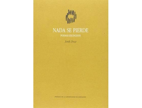 Livro Nada se pierde : poemas escogidos de Jordi Doce (Espanhol)