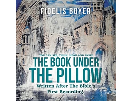 Livro The Book Under the Pillow Written After the Bibles First Recording de Fidelis Boyer (Inglês)