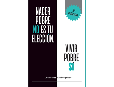 Livro Nacer Pobre No Es Tu Elección, Vivir Pobre Sí de Juan Carlos Escarrega Rojo (Espanhol)