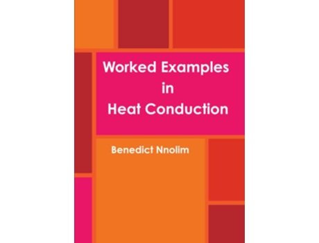 Livro Worked Examples in Heat Conduction de Benedict Nnolim (Inglês)