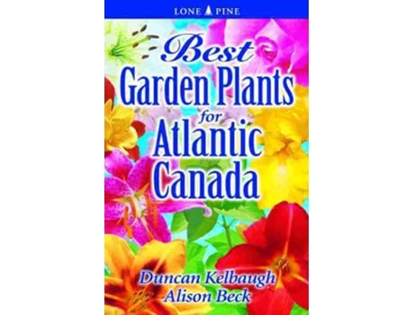 Livro Best Garden Plants for Atlantic Canada de Duncan Kelbaugh e Alison Beck (Inglês)