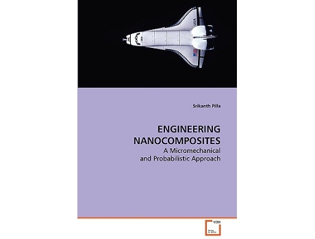 Livro ENGINEERING NANOCOMPOSITES A Micromechanical and Probabilistic Approach de Srikanth Pilla (Inglês)