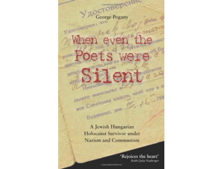 Livro When Even the Poets Were Silent The Life of a Jewish Hungarian Holocaust Survivor Under Nazism and Communism de George Pogany (Inglês)