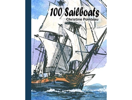 Livro 100 Sailboats de Christine Pointeau (Inglês)