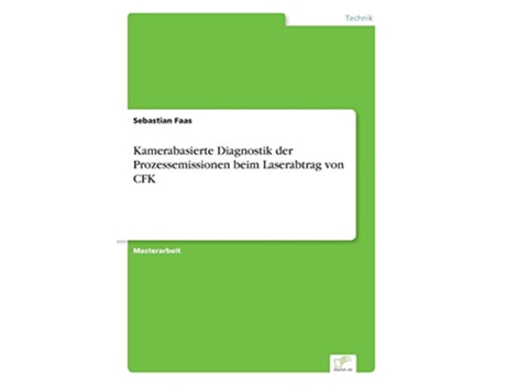 Livro Kamerabasierte Diagnostik der Prozessemissionen beim Laserabtrag von CFK German Edition de Sebastian Faas (Alemão)