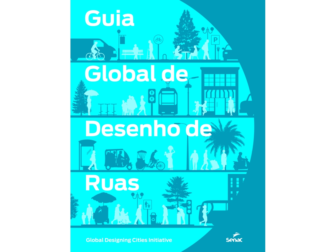 Livro Guia Global De Desenho De Ruas - Senac De Global Designing Cities Initia (português)