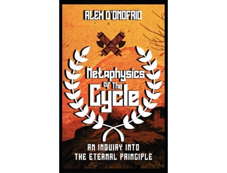 Livro Metaphysics of the Cycle An Inquiry into the Eternal Principle de Alek D' Onofrio (Inglês)