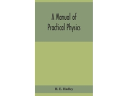 Livro A Manual Of Practical Physics De H E Hadley (inglês)
