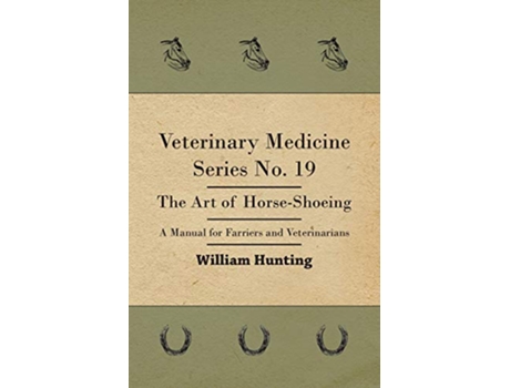 Livro Veterinary Medicine Series No 19 The Art Of HorseShoeing A Manual For Farriers And Veterinarians de William Hunting (Inglês)
