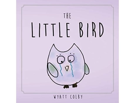 Livro The Little Bird De Wyatt Allan Colby (inglês)