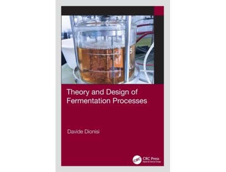 Livro Theory and Design of Fermentation Processes de Davide Dionisi (Inglês)
