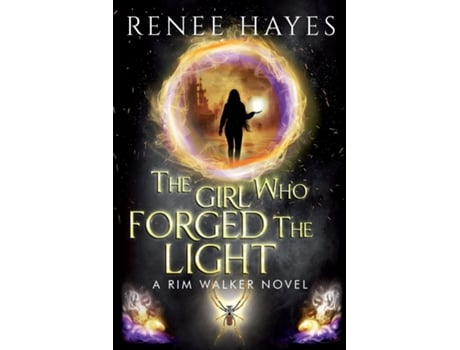 Livro The Girl Who Forged the Light Book 3 - Publishers Weekly Editors Pick Finale de Renee Hayes (Inglês)