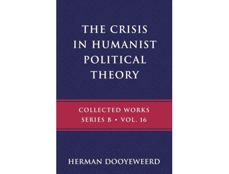Livro The Crisis in Humanist Political Theory As Seen from a Calvinist Cosmology and Epistemology de Herman Dooyeweerd (Inglês)