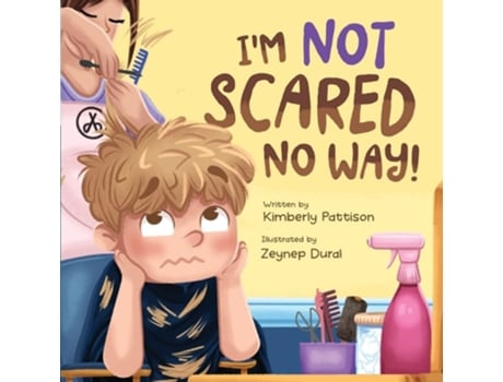Livro Im Not Scared No Way Im Getting My Haircut Today De Kimberly Pattison (inglês)