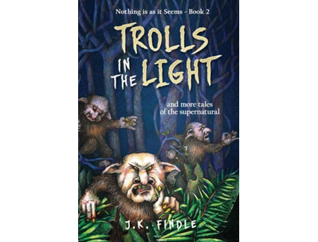 Livro Trolls In The Light And More Tales Of The Supernatural De J K Findle (inglês)