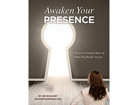 Livro Awaken Your Presence 7 Keys to Creating More of What You Really Desire de Jennifer Bugajsky (Inglês)