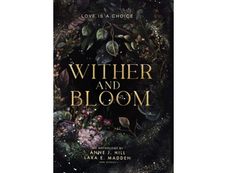Livro Wither And Bloom An Anthology De Anne J Hill E Lara E Madden (inglês - Capa Dura)
