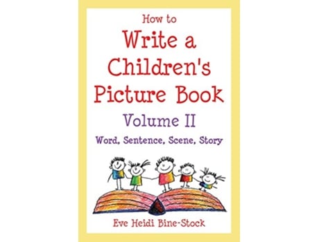 Livro How to Write a Childrens Picture Book Volume II Word Sentence Scene Story de Eve Heidi Bine-Stock (Inglês)