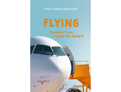 Livro Flying Answers From Inside the Cockpit de Hansgeorg Rabacher (Inglês)