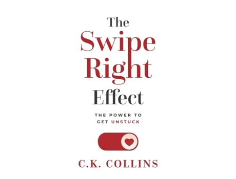 Livro The Swipe Right Effect The Power To Get Unstuck De Ck Collins (inglês)