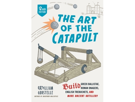 Livro the art of the catapult de william gurstelle (inglês)