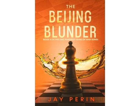Livro The Beijing Blunder A Historical Political Saga De Jay Perin (inglês)