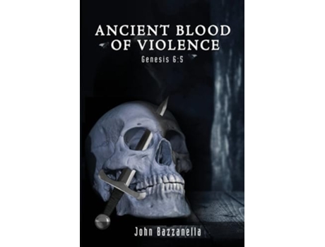 Livro ANCIENT BLOOD OF VIOLENCE de John Bazzanella (Inglês)