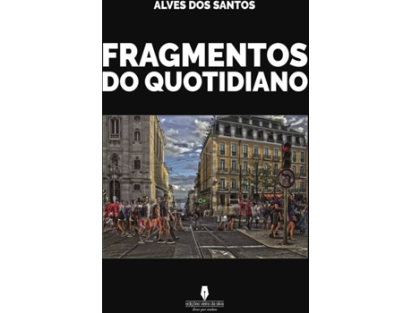 Livro Fragmentos Do Quotidiano de Alves Dos Santos (Português - 2016)