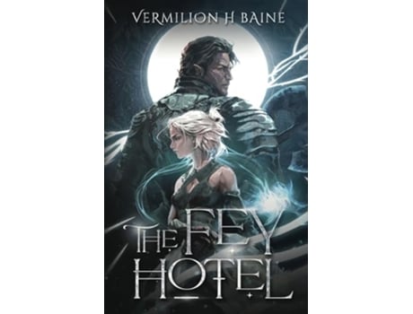Livro The Fey Hotel de Vermilion H Baine (Inglês)