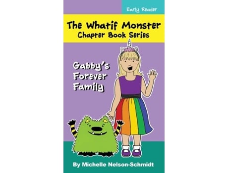Livro The Whatif Monster Chapter Book Series Gabbys Forever Family De Michelle Nelson-schmidt (inglês)