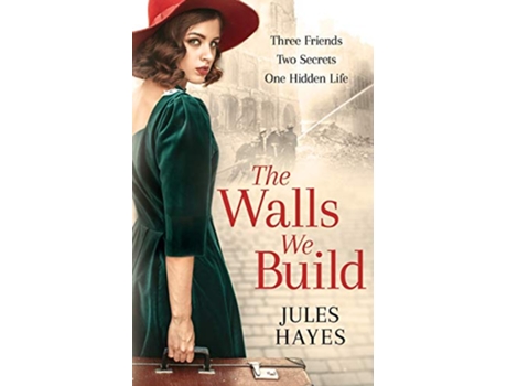 Livro The Walls We Build A dual timeline WW2 story of misguided honour love and redemption de Jules Hayes (Inglês)