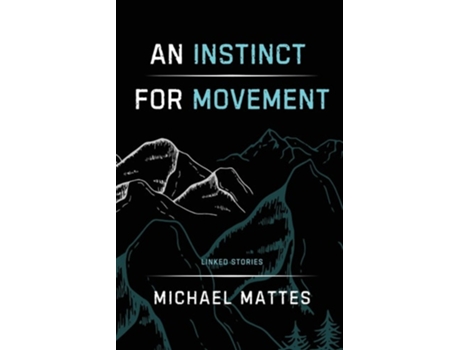 Livro An Instinct for Movement Linked Stories de Michael Mattes (Inglês)