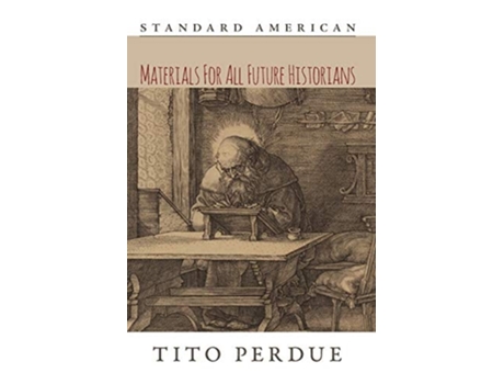 Livro Materials For All Future Historians De Tito Perdue (inglês)