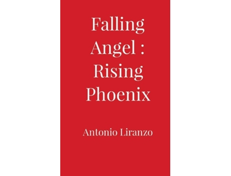 Livro Falling Angel Rising Phoenix De Antonio Liranzo (inglês)