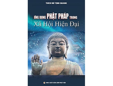 Livro ?ng D?ng Ph?t Pháp Trong Xã H?i Hi?n Ð?i Lu?n Án Ti?n Si Nghiên C?u Tôn Giáo De Thích N? T?nh Quang (vietnamita)