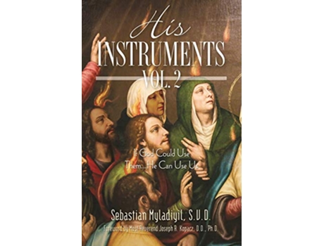 Livro His Instruments Vol 2 If God Could Use Them He Can Use Us de Sebastian Myladiyil (Inglês)