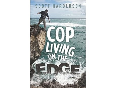 Livro Cop Living On The Edge De Scott Haroldsen (inglês - Capa Dura)