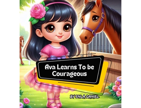 Livro Ava Learns To Be Courageous An engaging story that inspires kids to conquer fear de Enla Daniel (Inglês)