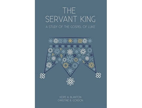 Livro The Servant King A Study of the Gospel of Luke de Hope A Blanton e Christine B Gordon (Inglês)