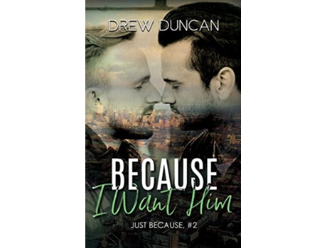 Livro Because I Want Him de Drew Duncan (Inglês)
