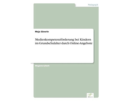 Livro Medienkompetenzfrderung bei Kindern im Grundschulalter durch OnlineAngebote German Edition de Maja Sverin (Alemão)