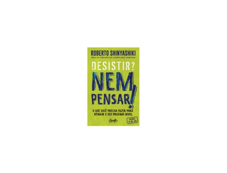 Livro Desistir? Nem pensar! de Roberto Shinyashiki de Roberto Shinyashiki (Brasileiro)
