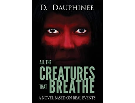 Livro All the Creatures that Breathe de D Dauphinee (Inglês)
