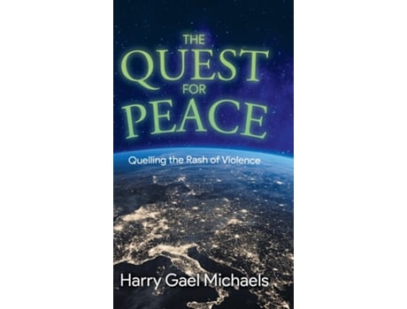Livro The Quest for Peace Quelling the Rash of Violence de Harry Gael Michaels (Inglês)