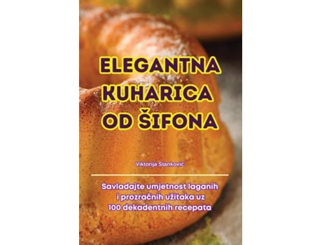 Livro ELEGANTNA KUHARICA OD ŠIFONA de Viktorija Stankovic (Inglês)