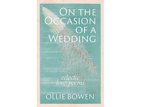 Livro On the Occasion of a Wedding Eclectic Love Poems de Ollie Bowen (Inglês)