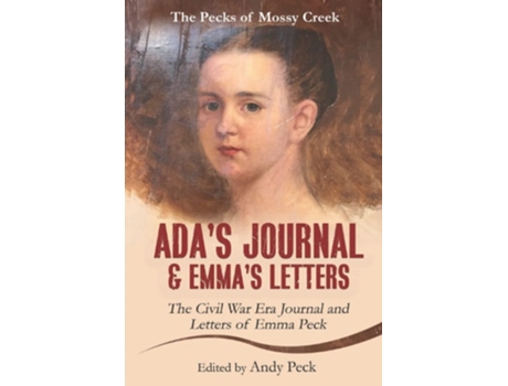 Livro Adas Journal And Emmas Letters The Civil War Era Journal And Letters Of Emma Peck De Emma Elizabeth Peck (inglês)